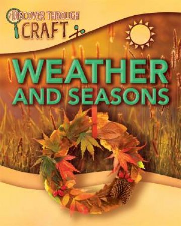 Discover Through Craft: Weather And Seasons by Jillian Powell