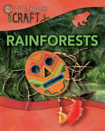 Discover Through Craft: Rainforests by Jillian Powell