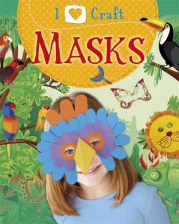 I Love Craft: Masks by Rita Storey