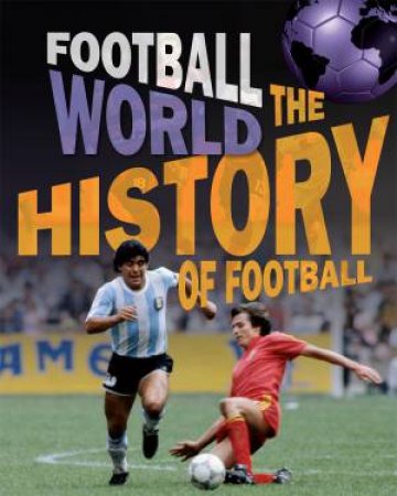 Football World: History of Football by James Nixon