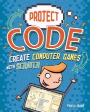 Project Code Create Computer Games with Scratch
