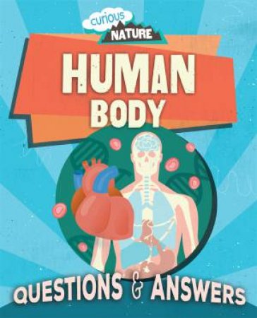 Curious Nature: Human Body by Nancy Dickmann