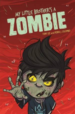 EDGE: Bandit Graphics: My Little Brother's A Zombie by Tony Lee & Tony Westwood