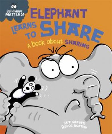 Behaviour Matters: Elephant Learns To Share - A Book About Sharing (Big Book) by Sue Graves & Trevor Dunton