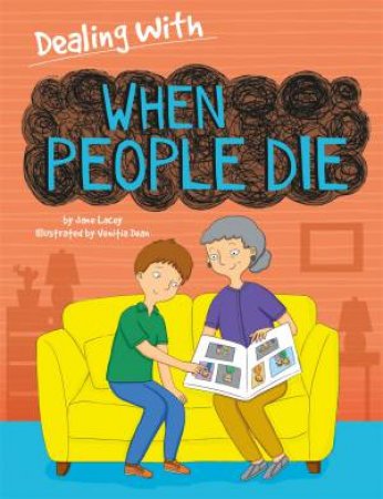 Dealing With ... When People Die by Jane Lacey & Venitia Dean