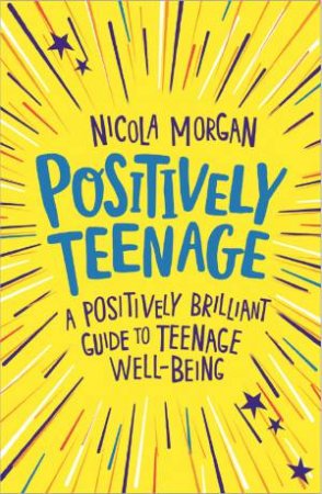 Positively Teenage by Nicola Morgan