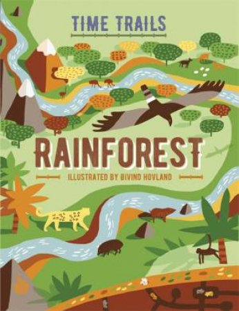Time Trails: Rainforest by Liz Gogerly & Rob Hunt & Oivind Hovland