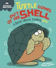Behaviour Matters Turtle Comes Out Of Her Shell  A Book About Feeling Shy