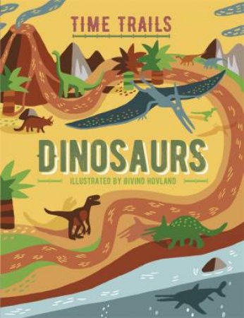 Time Trails: Dinosaurs by Liz Gogerly & Rob Hunt & Oivind Hovland