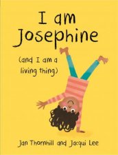 I Am Josephine  And I Am A Living Thing