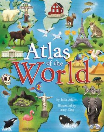 Children's Atlas Of The World by Julia Adams