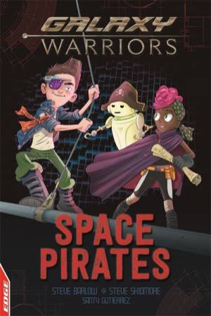 EDGE: Galaxy Warriors: Space Pirates by Steve Barlow & Steve Skidmore & Santy Gutierrez