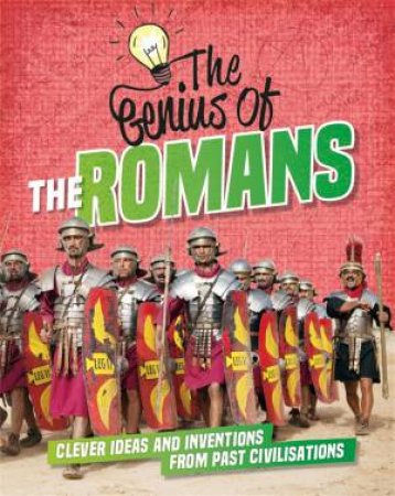 The Genius Of: The Romans by Izzi Howell