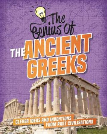 The Genius Of: The Ancient Greeks by Izzi Howell