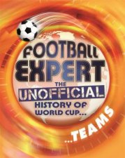Football Expert The Unofficial History Of World Cup Teams