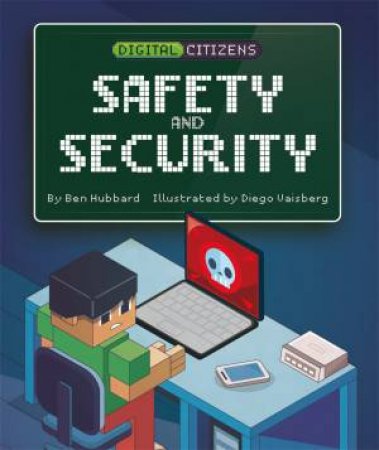 Digital Citizens: Safety And Security by Ben Hubbard