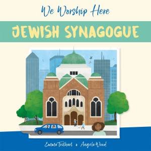 We Worship Here: Jewish Synagogue by Angela Wood