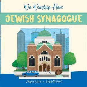 We Worship Here: Jewish Synagogue by Angela Wood & Emma Trithart