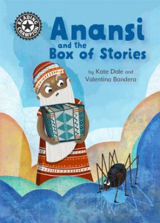 Reading Champion: Anansi And The Box Of Stories by Katie Dale
