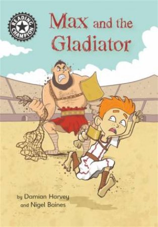 Reading Champion: Max and the Gladiator by Damian Harvey