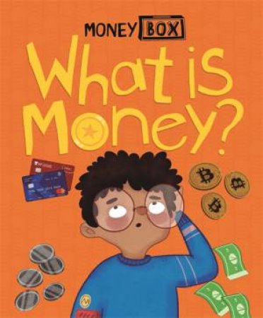Money Box: What Is Money? by Ben Hubbard