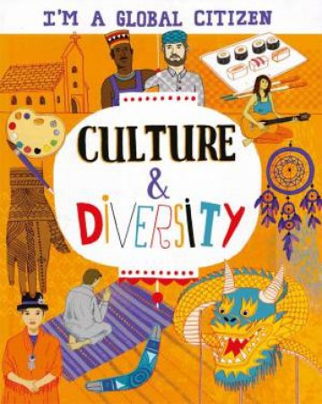 I'm A Global Citizen: Culture And Diversity by Georgia Amson-Bradshaw & David Broadbent