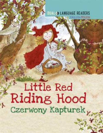 Dual Language Readers: Little Red Riding Hood   English/Polish by Anne Walter