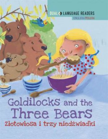 Dual Language Readers: Goldilocks and the Three Bears (English/Polish) by Anne Walter