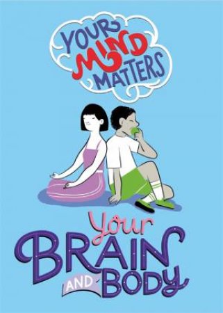 Your Mind Matters: Your Brain And Body by Honor Head & Roberta Terracchio
