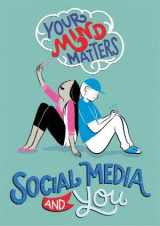 Your Mind Matters: Social Media And You by Honor Head & Roberta Terracchio