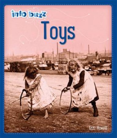 Info Buzz: History: Toys by Izzi Howell