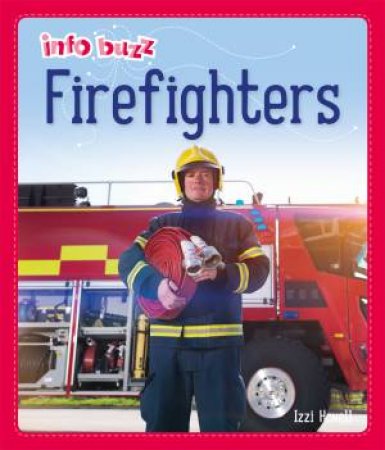 Info Buzz: People Who Help Us: Firefighters by Izzi Howell