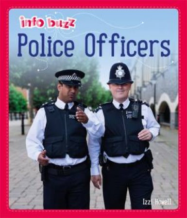 Info Buzz: People Who Help Us: Police Officers by Izzi Howell