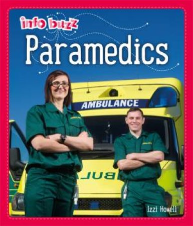 Info Buzz: People Who Help Us: Paramedics by Izzi Howell