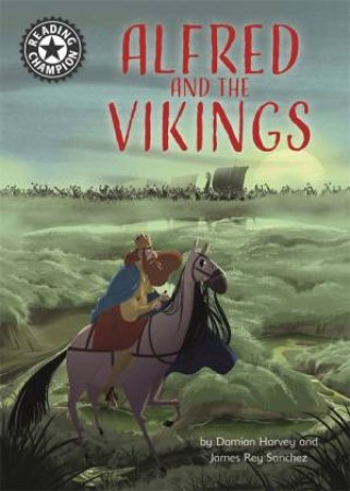 Reading Champion: Alfred And The Vikings by Damian Harvey & James Rey Sanchez