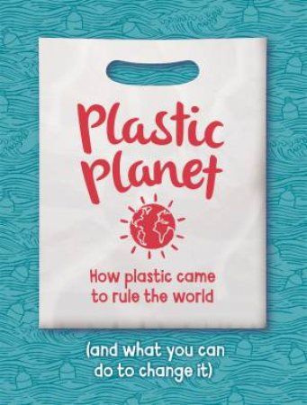 Plastic Planet by Georgia Amson-Bradshaw