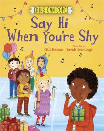 Kids Can Cope: Say Hi When You're Shy by Gill Hasson & Sarah Jennings