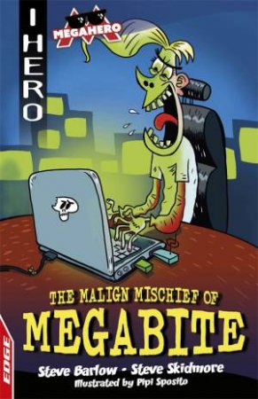 EDGE: I HERO: Megahero: The Malign Mischief of MegaBite by Steve Barlow & Steve Skidmore & Pipi Sposito