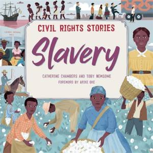 Civil Rights Stories: Slavery by Catherine Chambers & Toby Newsome