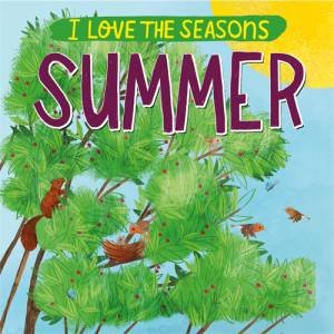 I Love The Seasons: Summer by Lizzie Scott & Stephanie Fizer Coleman