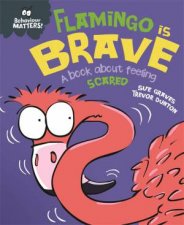 Behaviour Matters Flamingo is Brave