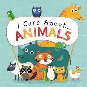 I Care About: Animals by Liz Lennon & Michael Buxton