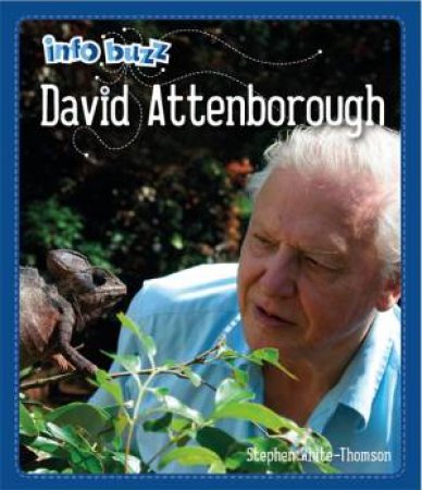 Info Buzz: Famous People David Attenborough by Stephen White-Thomson