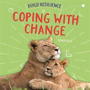 Build Resilience: Coping With Change by Honor Head