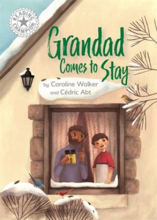 Reading Champion: Grandad Comes to Stay by Caroline Walker & Cedric Abt