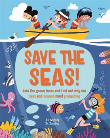 Save The Seas by Liz Gogerly & Sr. Sanchez