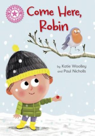 Reading Champion: Pink 1B Come Here Robin by Katie Woolley