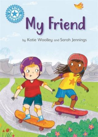 Reading Champion: My Friend by Katie Woolley & Sarah Jennings