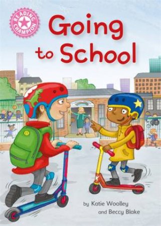 Reading Champion: Going To School by Katie Woolley & Beccy Blake