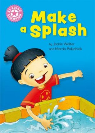 Reading Champion: Make A Splash by Jackie Walter & Marcin Poludniak